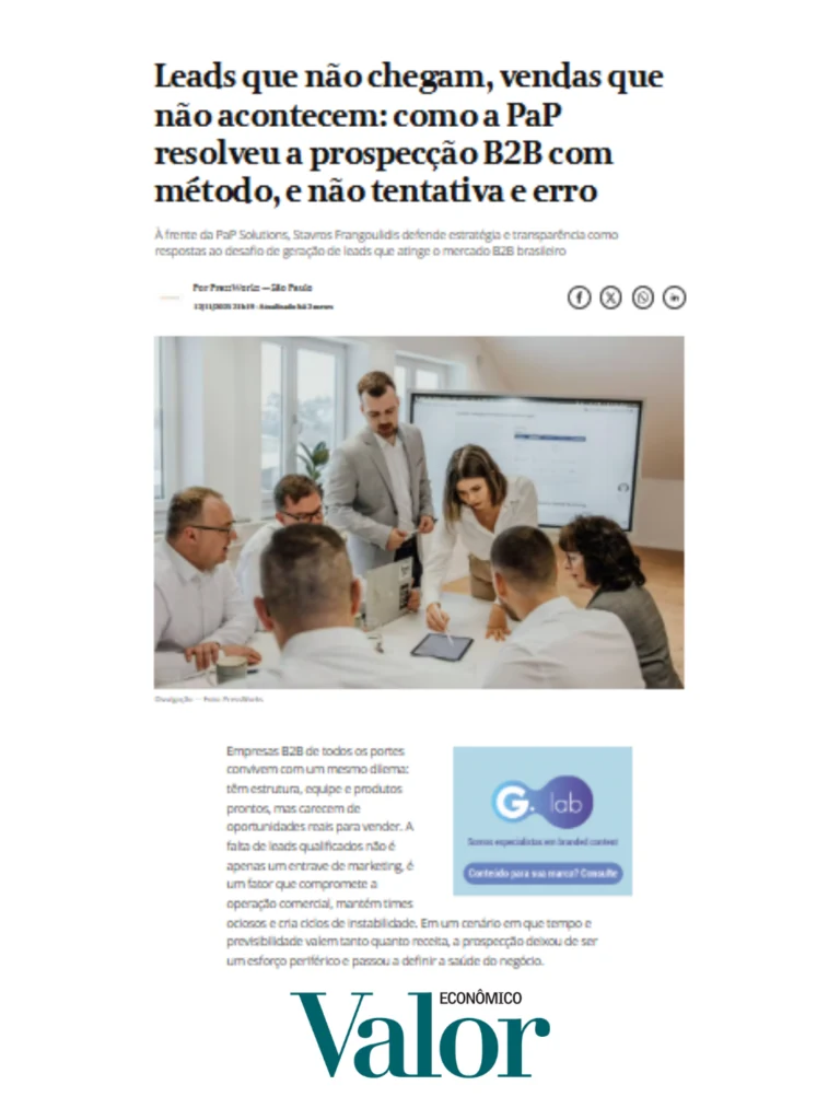 Leads que não chegam, vendas que não acontecem: como a PaP resolveu a prospecção B2B com método, e não tentativa e erro, no Valor Econômico