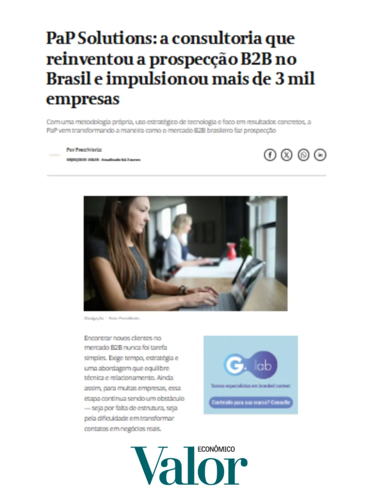 PaP Solutions: a consultoria que reinventou a prospecção B2B no Brasil e impulsionou mais de 3 mil empresas, no Valor Econômico